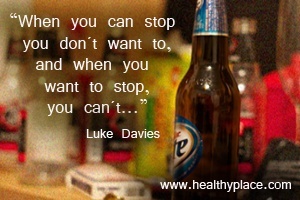 Cita sobre adicciones: cuando puedes dejar de hacerlo, no quieres, y cuando quieres parar, no puedes.