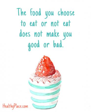 Cita de los trastornos alimentarios: la comida que elige comer o no comer no lo hace bueno o malo.