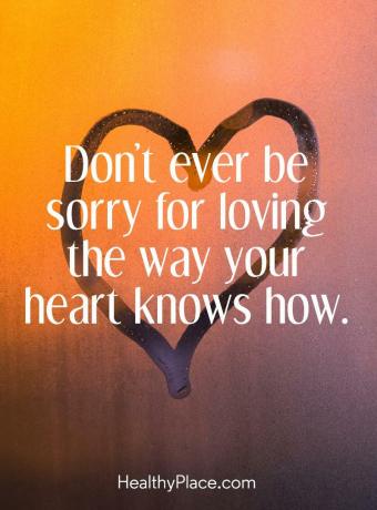 Cita sobre BPD: nunca lamentes amar la forma en que tu corazón sabe cómo.