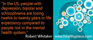 Cita sobre salud mental: en los Estados Unidos, las personas con depresión, bipolar y esquizofrenia están perdiendo entre doce y veinte años en la esperanza de vida en comparación con las personas que no están en la salud mental sistema.