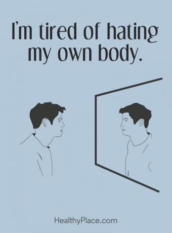 Cita sobre los trastornos alimentarios: estoy cansado de odiar mi propio cuerpo.