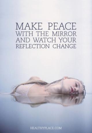 Cita sobre los trastornos alimentarios: haz las paces con el espejo y observa cómo cambia tu reflejo.