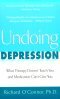 Deshacer depresión: lo que la terapia no le enseña y la medicación no puede darle